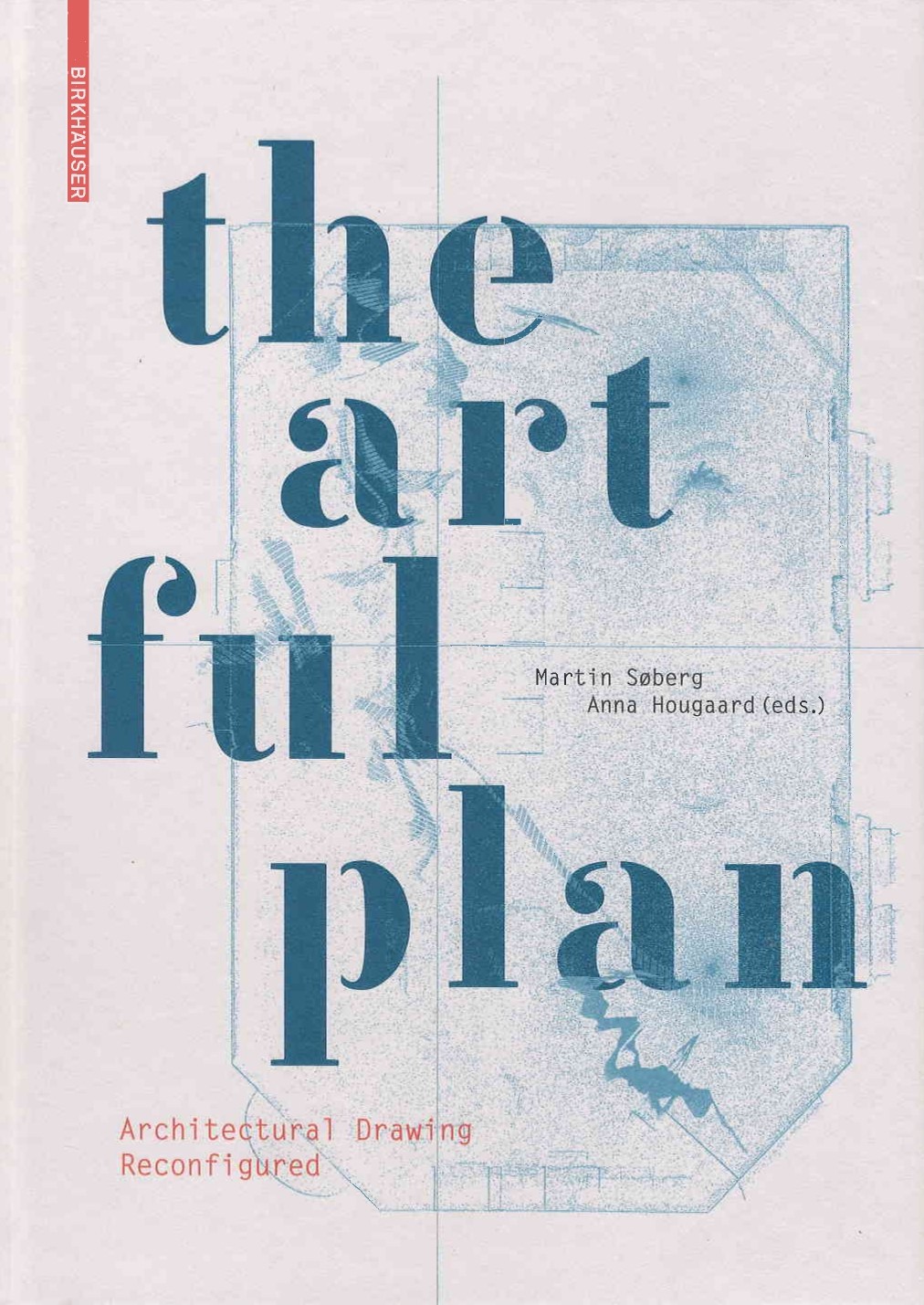 The artful plan : architectural drawing reconfigured