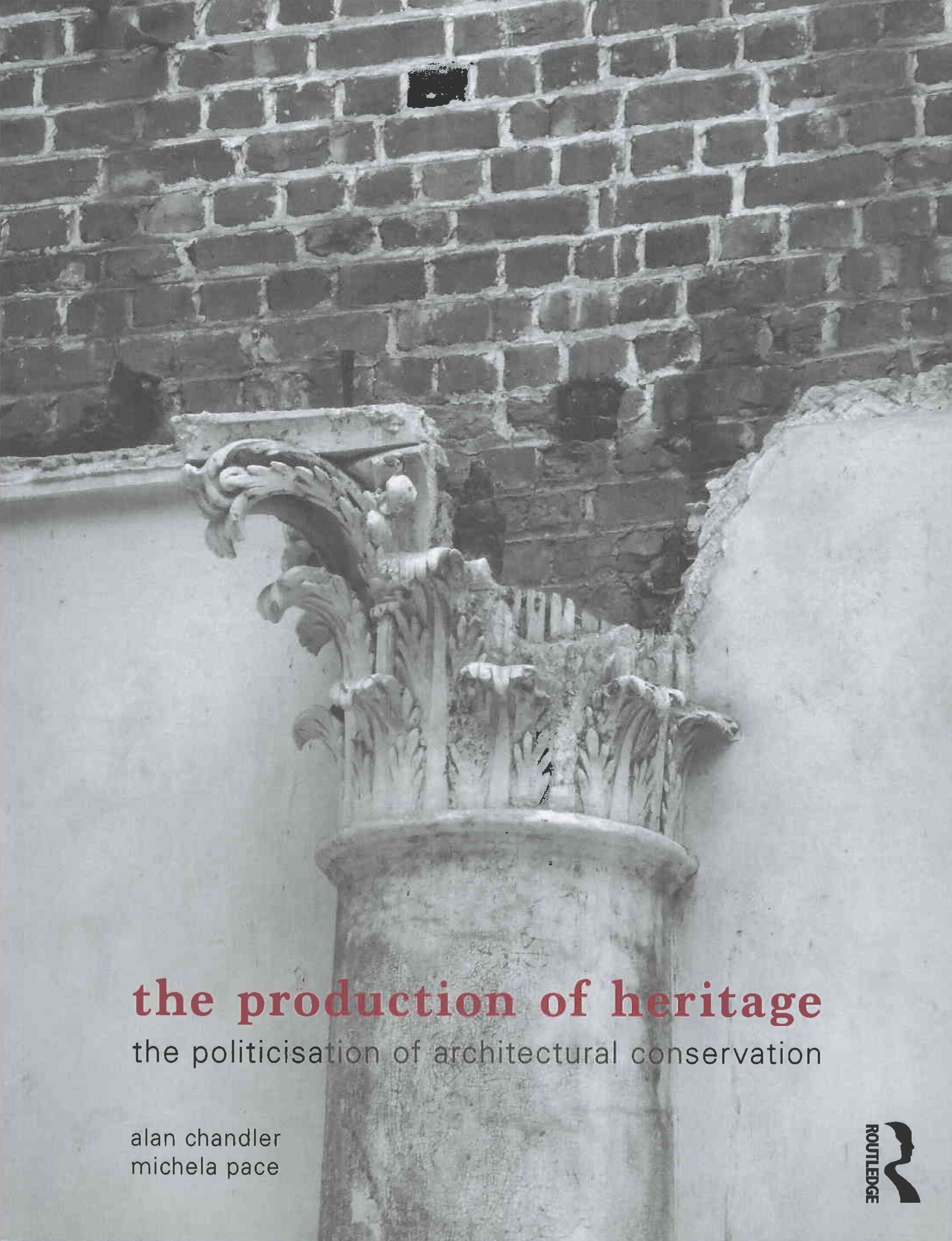 The production of heritage : the politicisation of architectural conservation