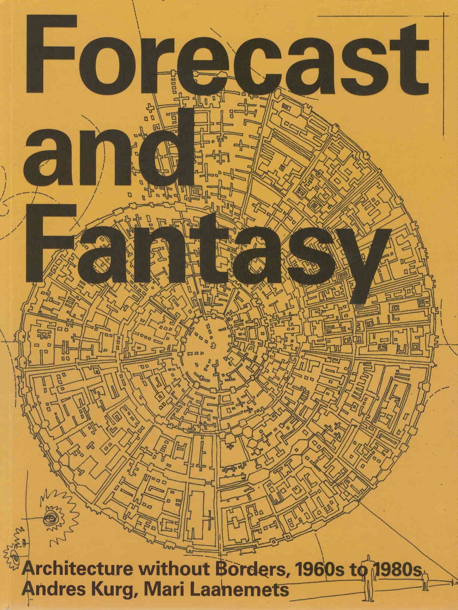 Forecast and fantasy : architecture without borders, 1960s to 1980s