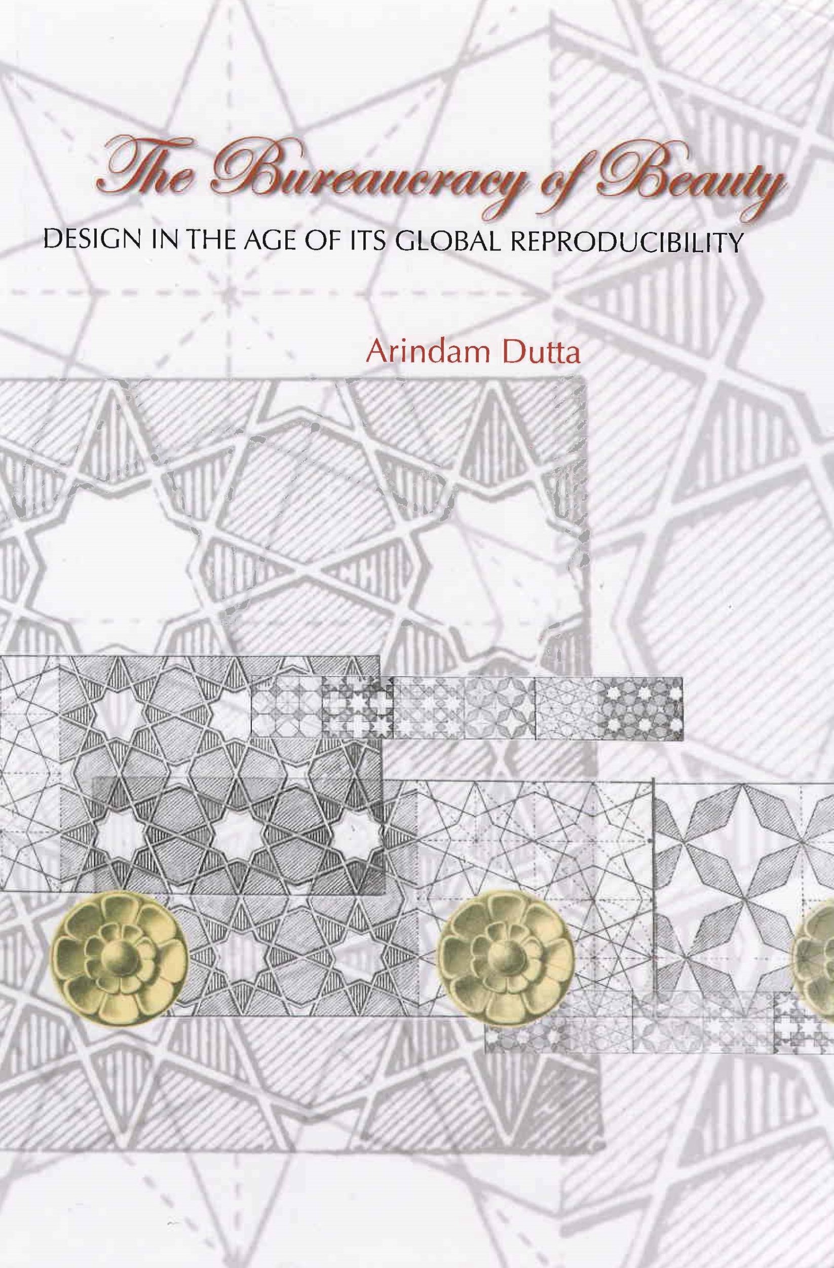 The bureaucracy of beauty : design in the age of its global reproducibility