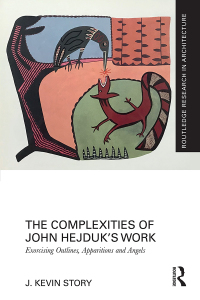 The complexities of John Hejduk's work : exorcising outlines, apparitions and angels
