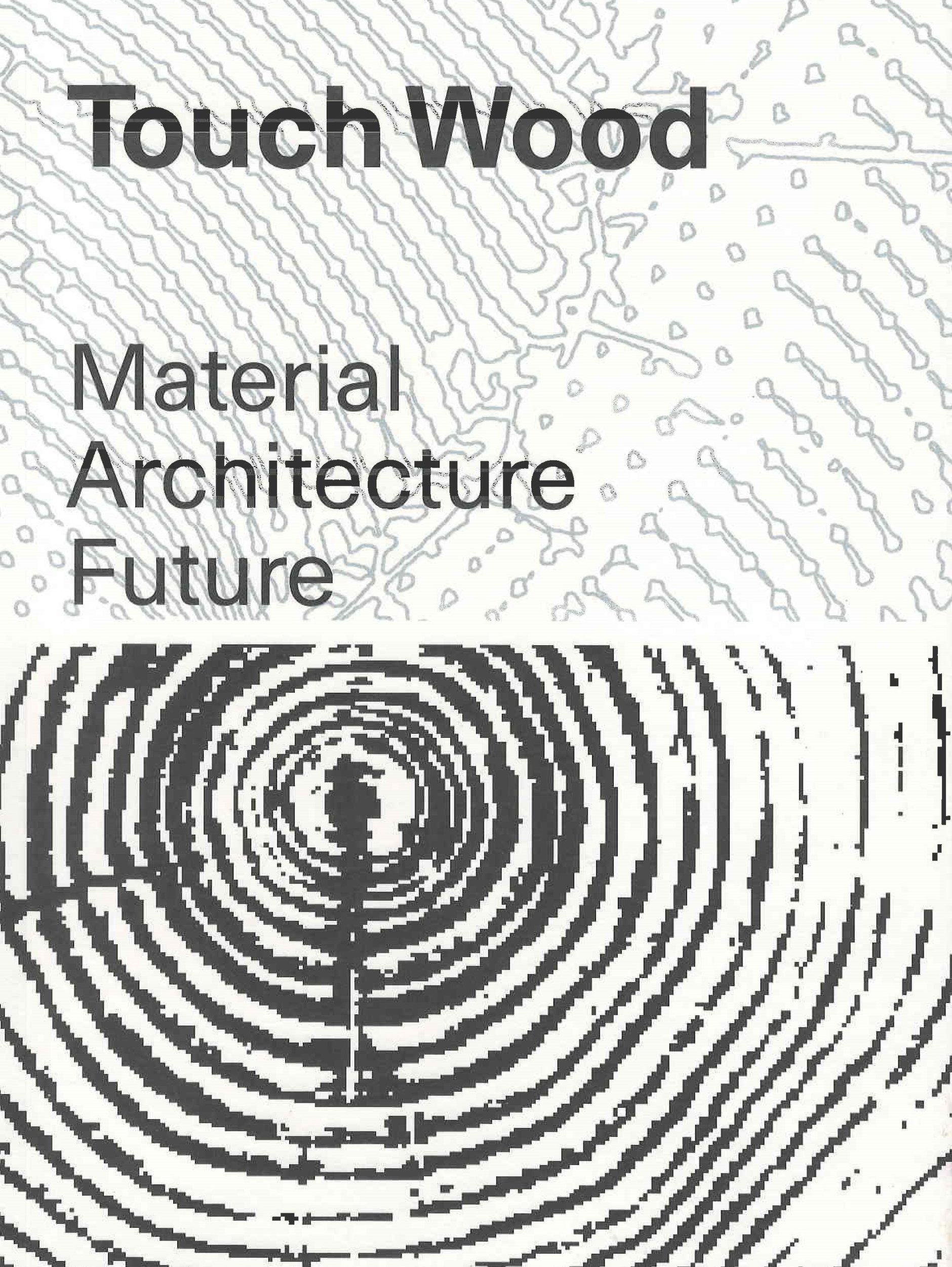 Touch wood : material, architecture, future