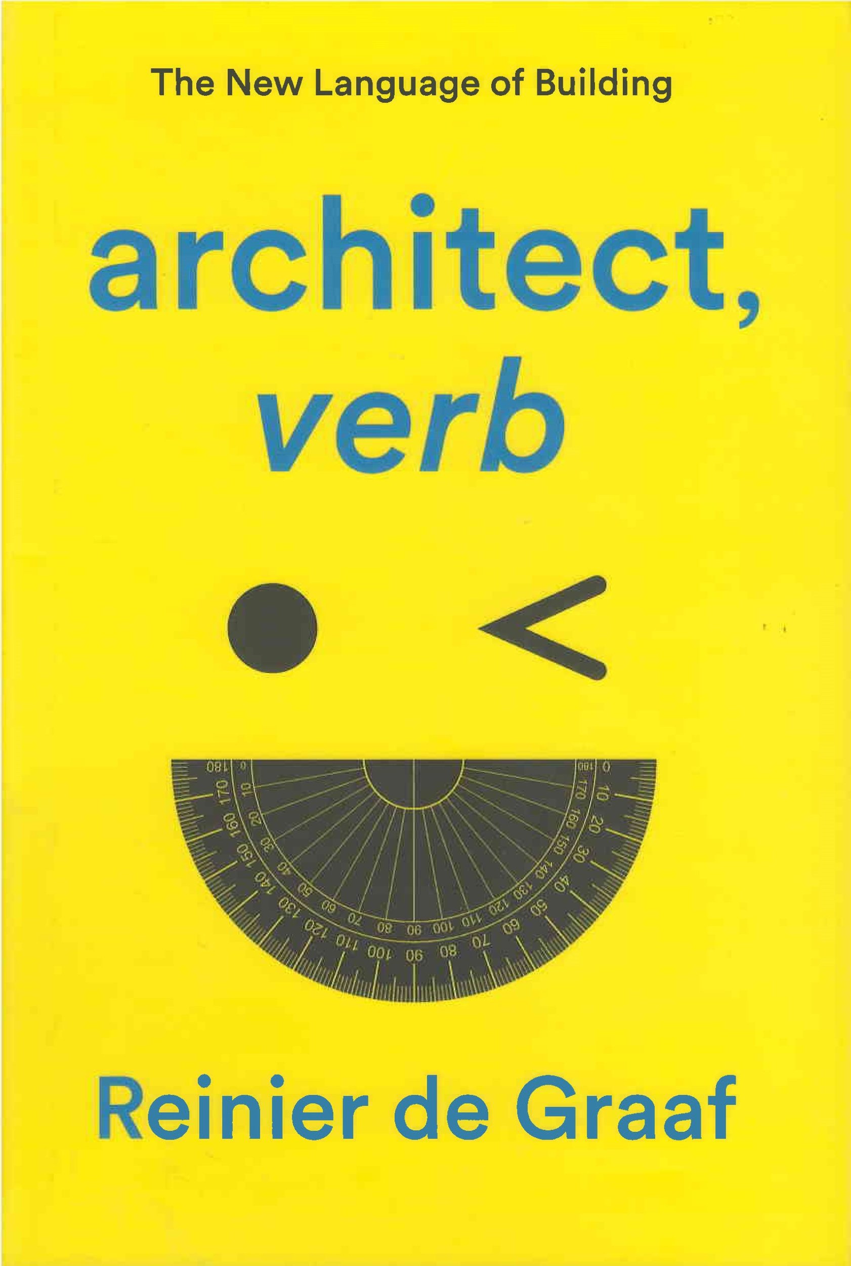 Architect, verb : the new language of building