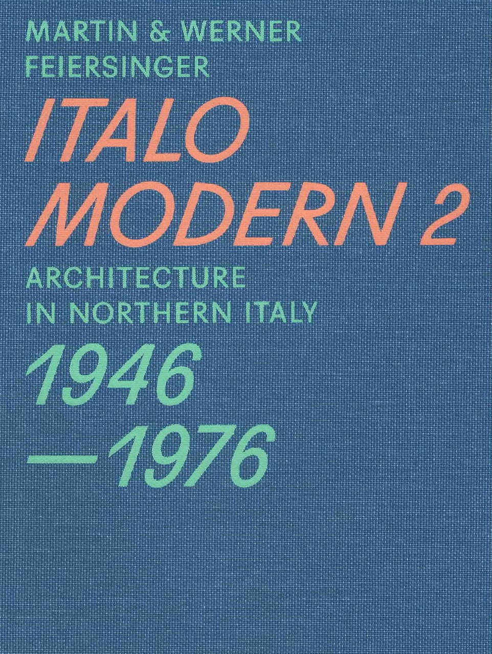 Italomodern 2 : architecture in Northern Italy : 1946-1976