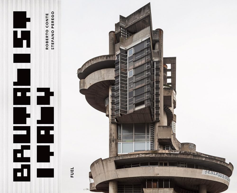 Brutalist Italy : concrete architecture from the Alps to the Mediterranean Sea