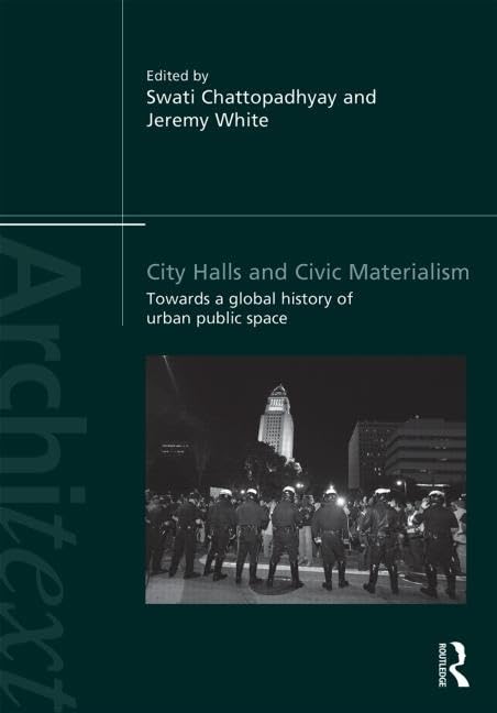 City halls and civic materialism : towards a global history of urban public space