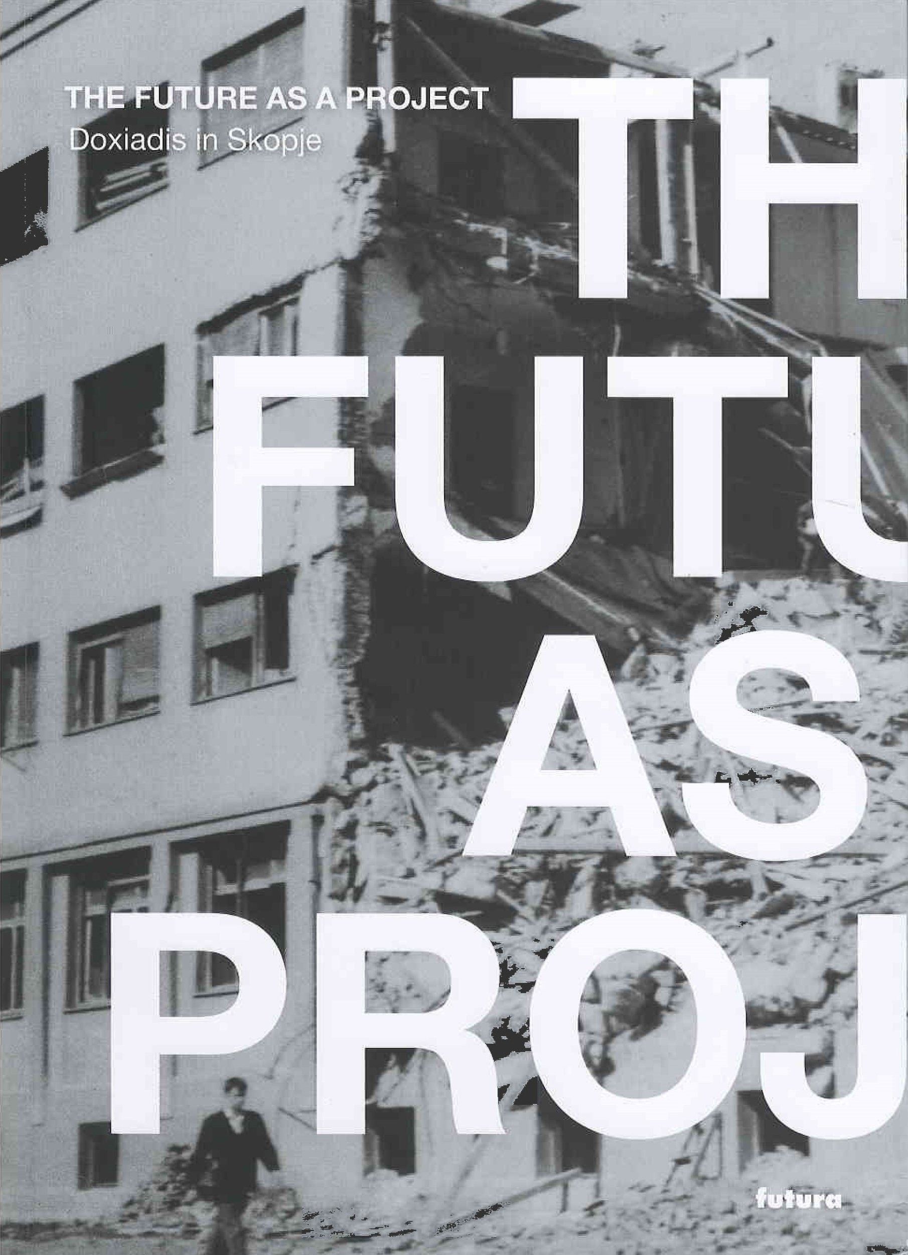 The future as a project : Doxiadis in Skopje