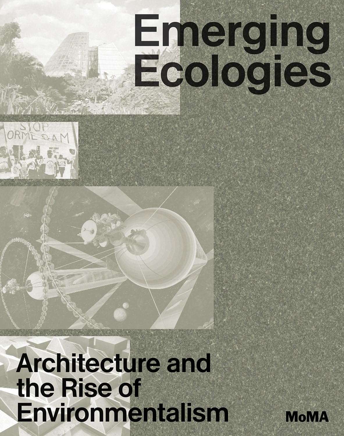 Emerging ecologies : architecture and the rise of environmentalism : a field guide