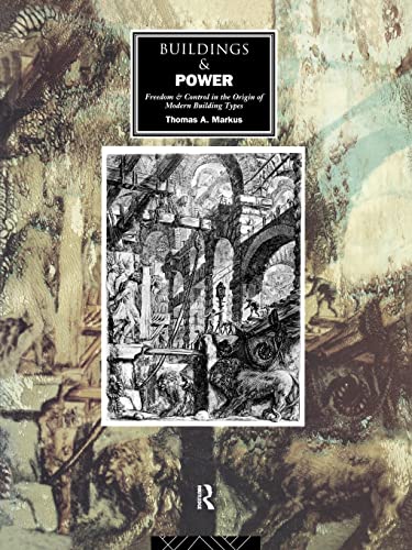 Buildings & power : freedom and control in the origin of modern building types