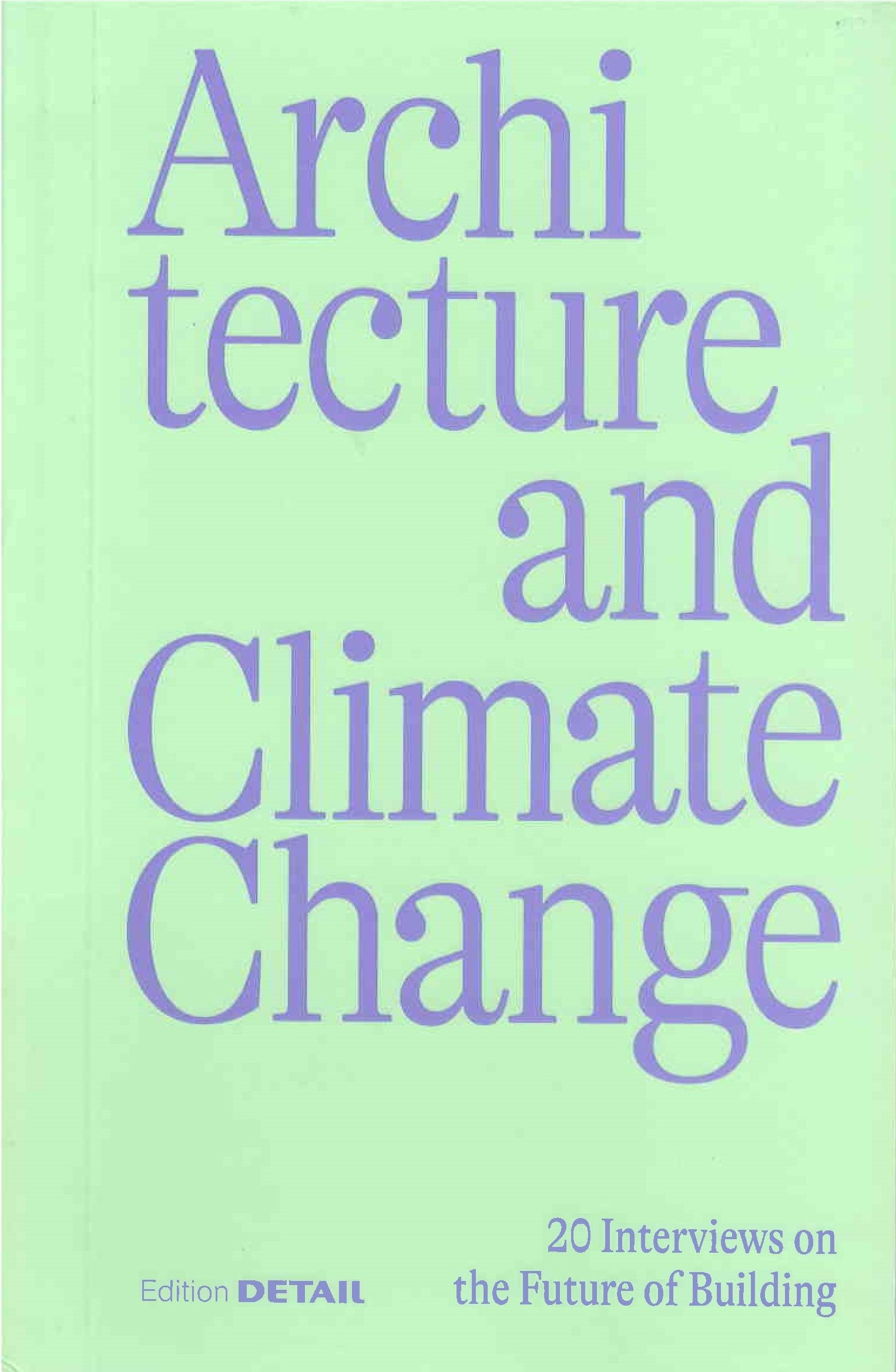 Architecture and climate change : 20 interviews on the future of building