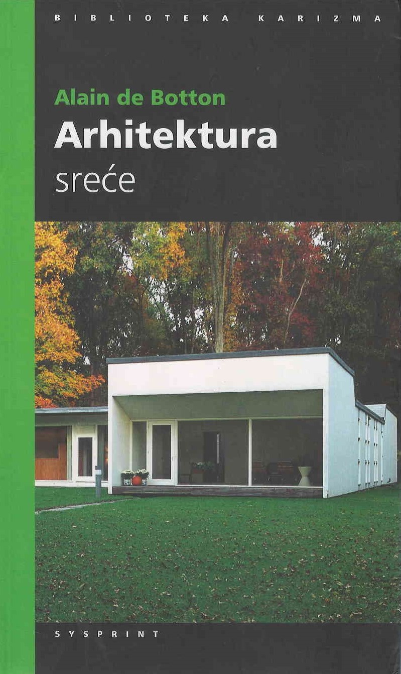 Arhitektura sreće : tajna umjetnost opremanja života