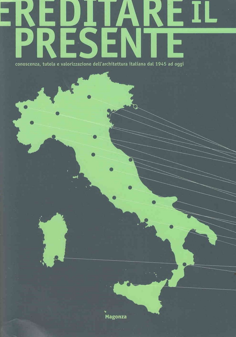 Ereditare il presente : conoscenza, tutela e valorizzazione dell'architettura italiana dal 1945 ad oggi