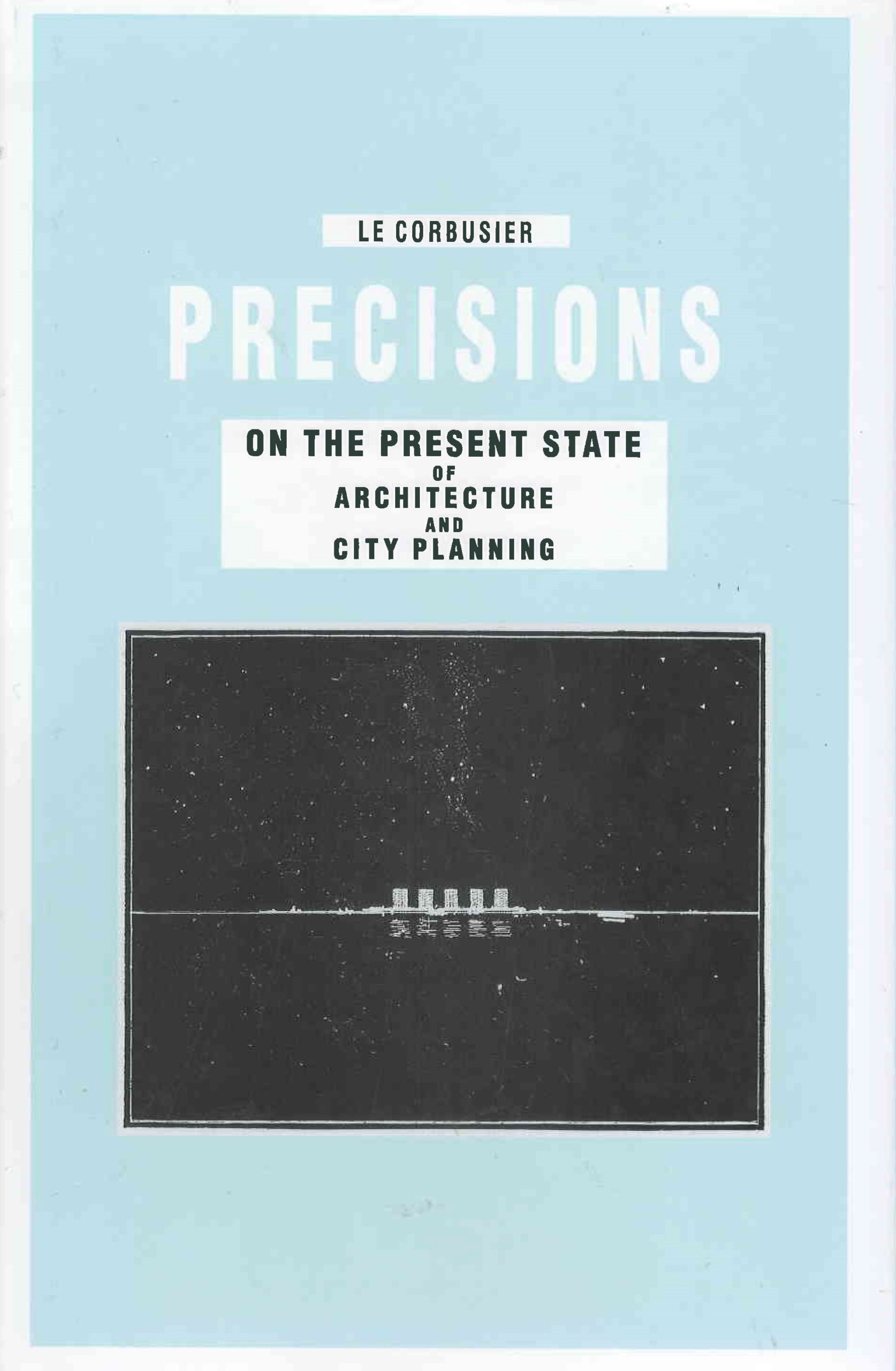Precisions on the present state of architecture and city planning