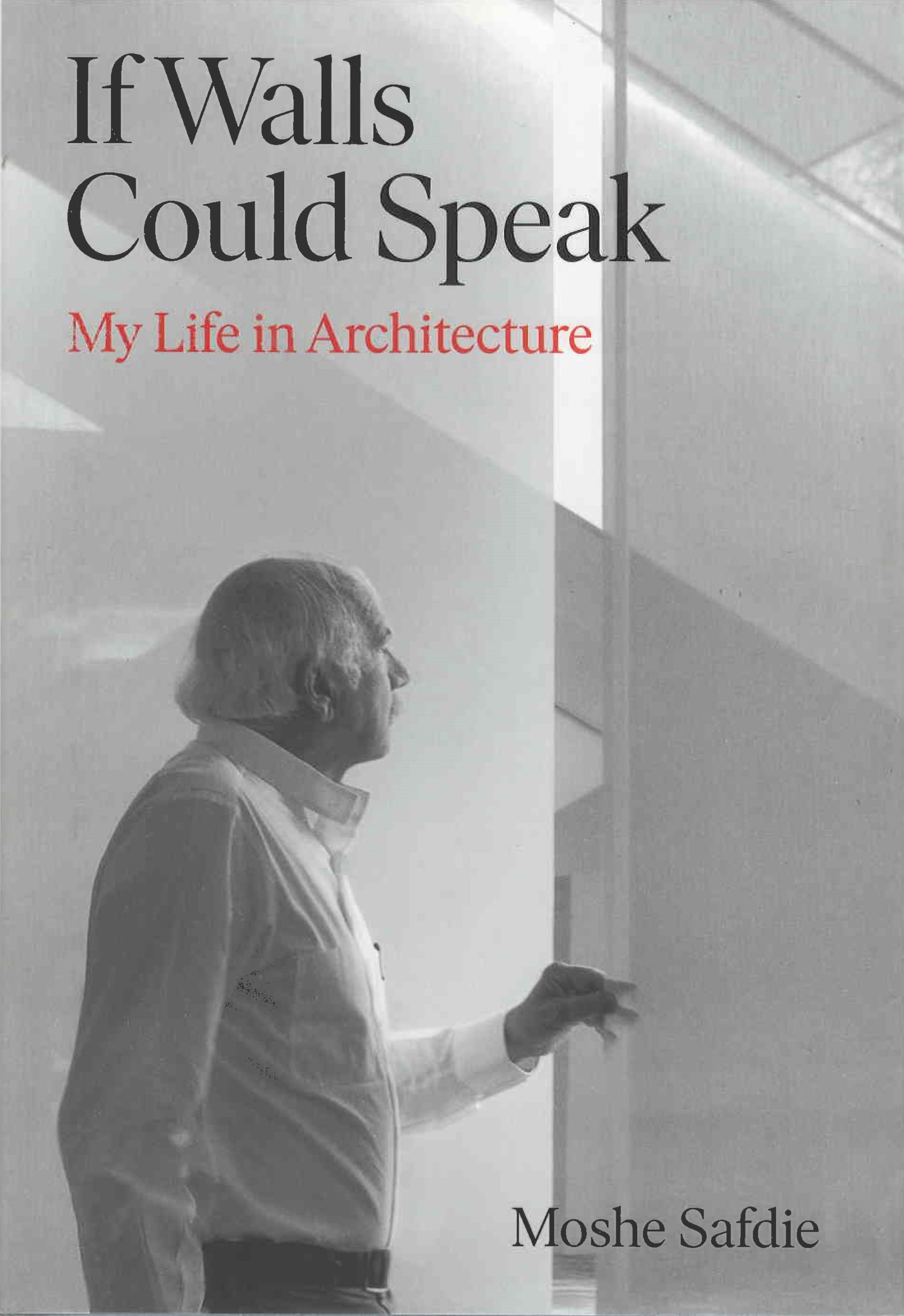 If walls could speak : my life in architecture
