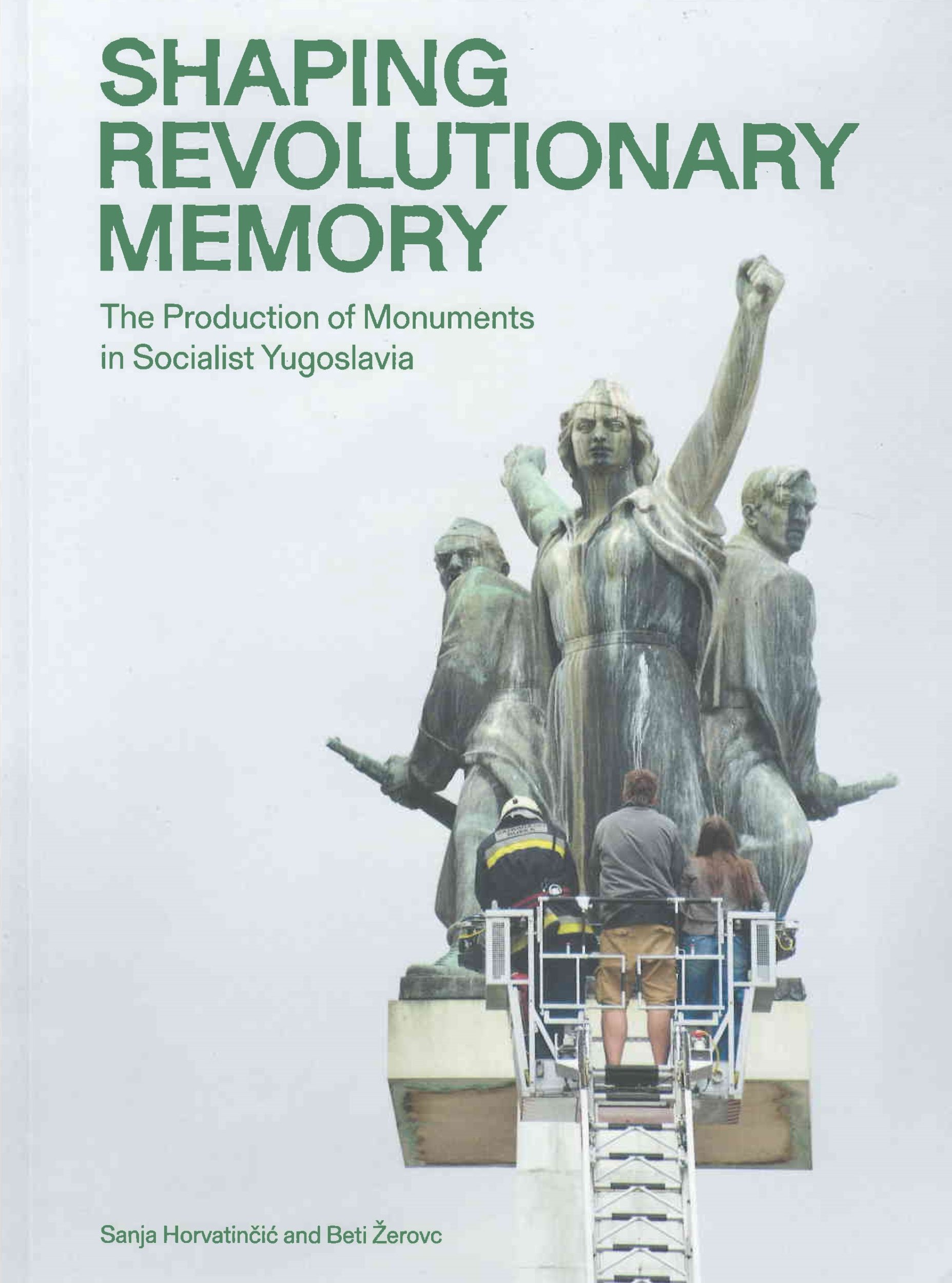 Shaping revolutionary memory : the production of monuments in socialist Yugoslavia