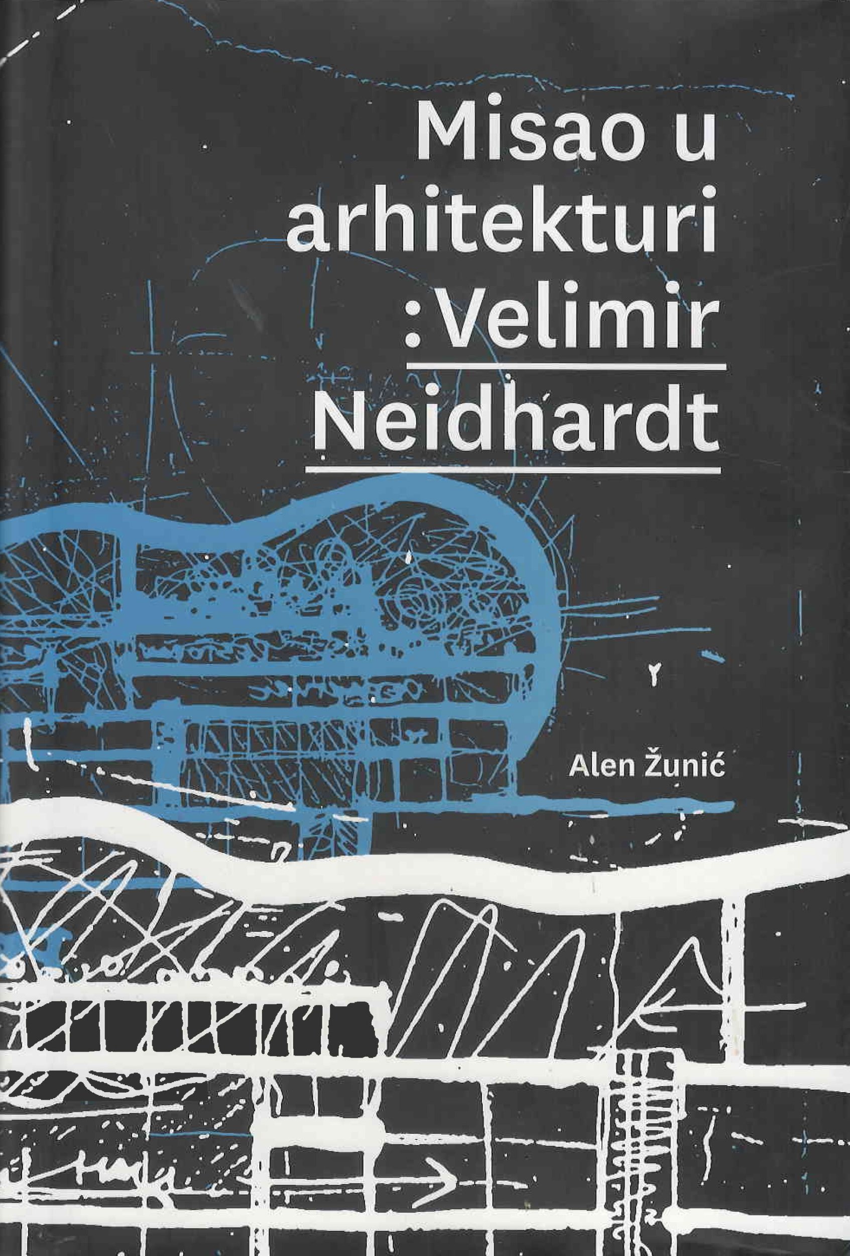 Misao u arhitekturi : Velimir Neidhardt