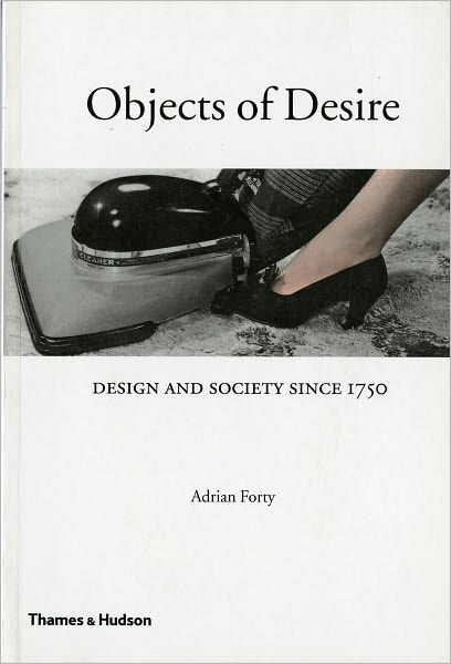 Objects of desire : design and society since 1750 : with 272 illustrations