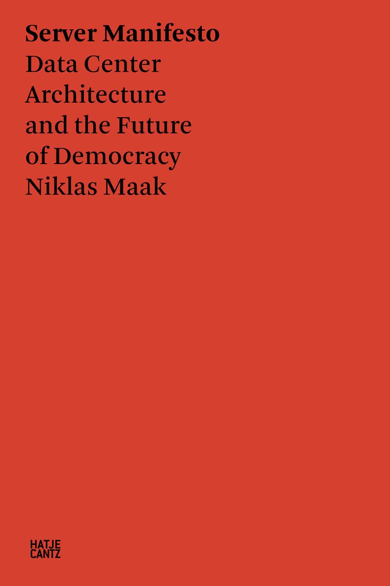 Server manifesto : data center architecture and the future of democracy