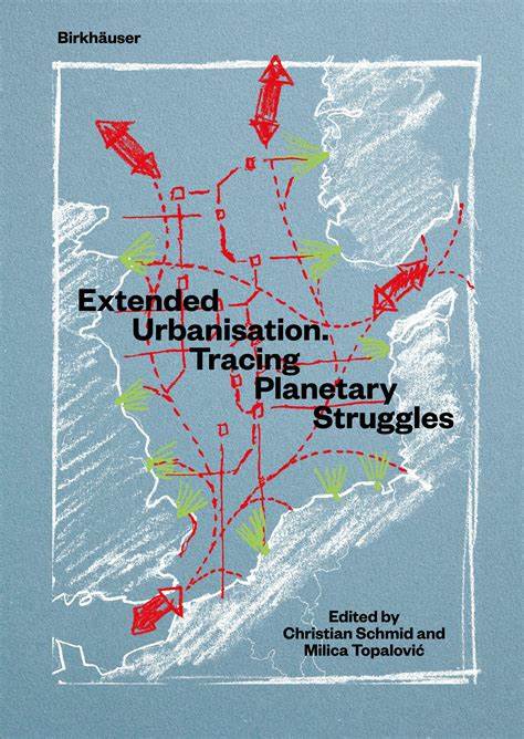 Extended urbanisation : tracing planetary struggles