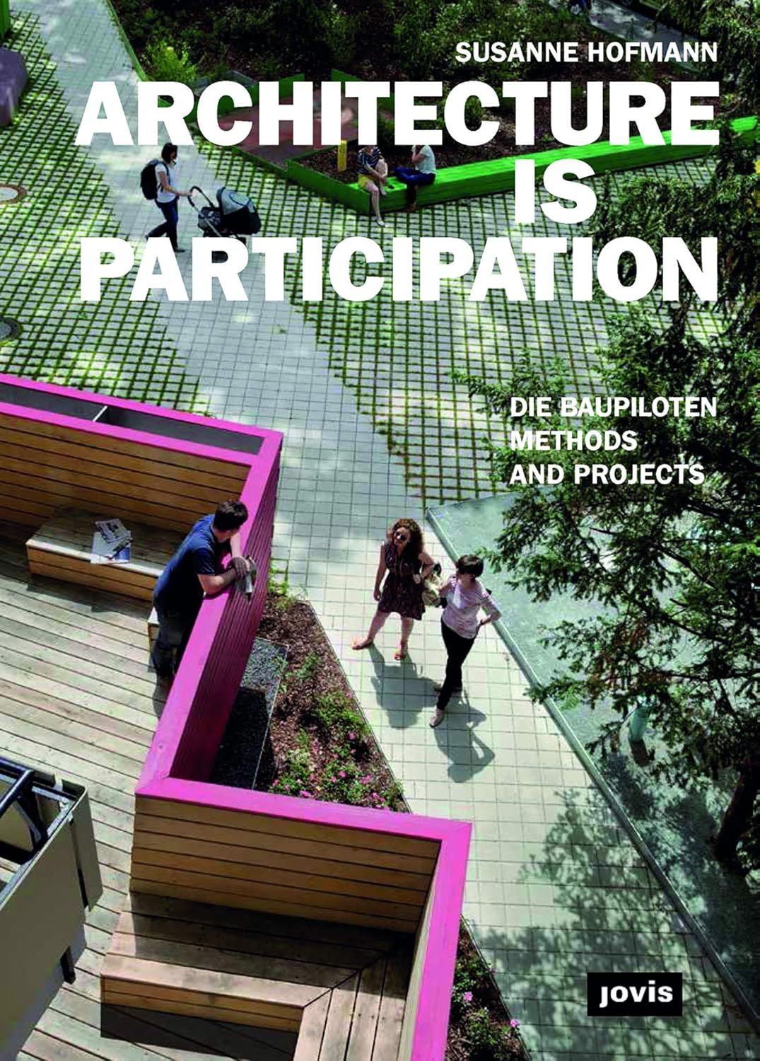 Architecture is participation : die Baupiloten, methods and projects