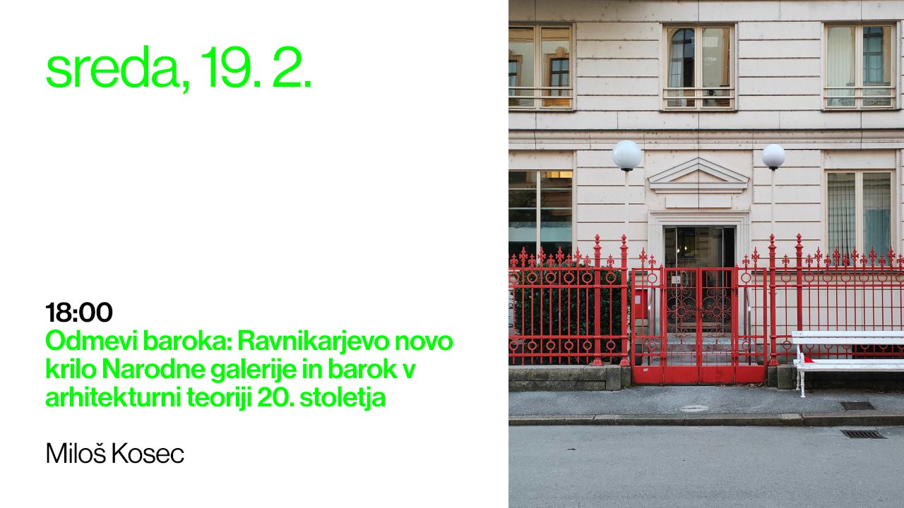 Miloš Kosec: Odmevi baroka: Ravnikarjevo novo krilo Narodne galerije in barok v arhitekturni teoriji 20. stoletja (Teoretska praksa arhitekture pri delu)