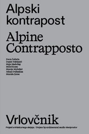 Alpski kontrapost : Vrlovčnik : projekt arhitekturnega ateljeja Medprostor