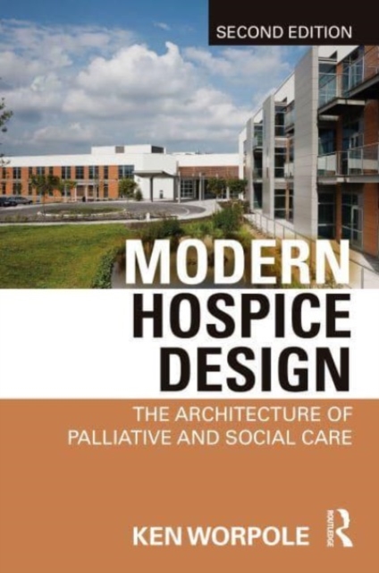 Modern hospice design : the architecture of palliative care (2nd ed.)