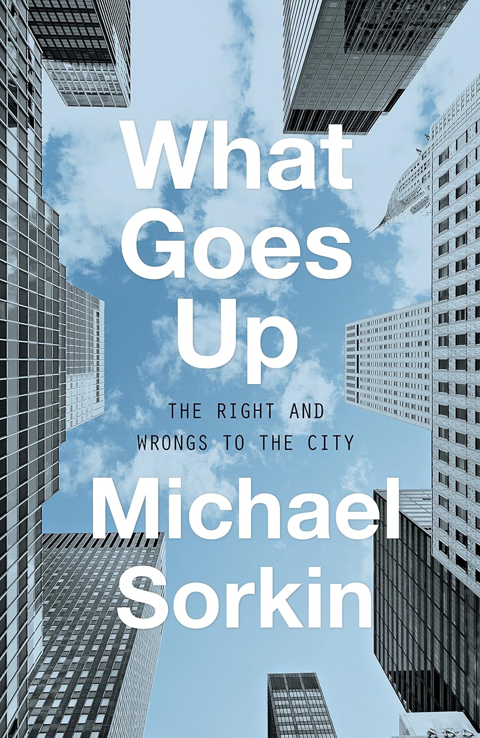What goes up : the right and wrongs to the city