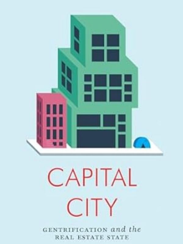 Capital city : gentrification and the real estate state