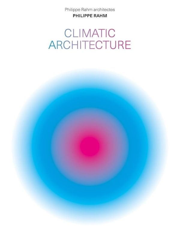 Climatic architecture : Philippe Rahm architectes