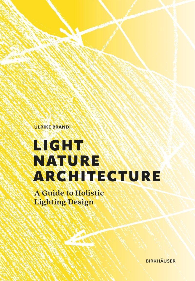 Light, nature, architecture : a guide to holistic lighting design