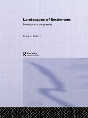 Landscapes of settlement : prehistory to the present