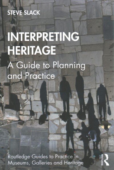 Interpreting heritage : a guide to planning and practice