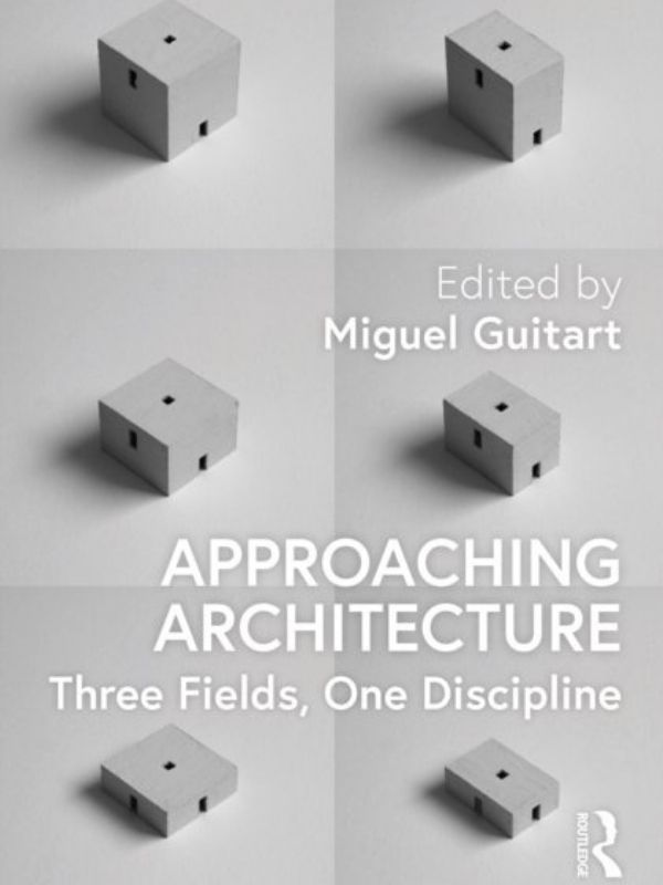 Approaching architecture : three fields, one discipline