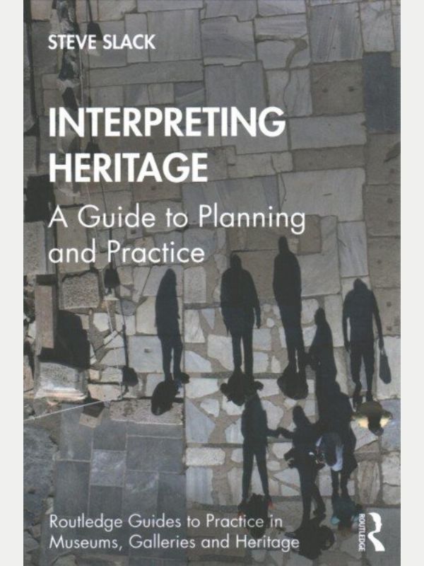 Interpreting heritage : a guide to planning and practice