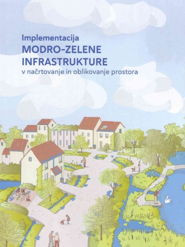 Implementacija modro-zelene infrastrukture v načrtovanje in oblikovanje prostora