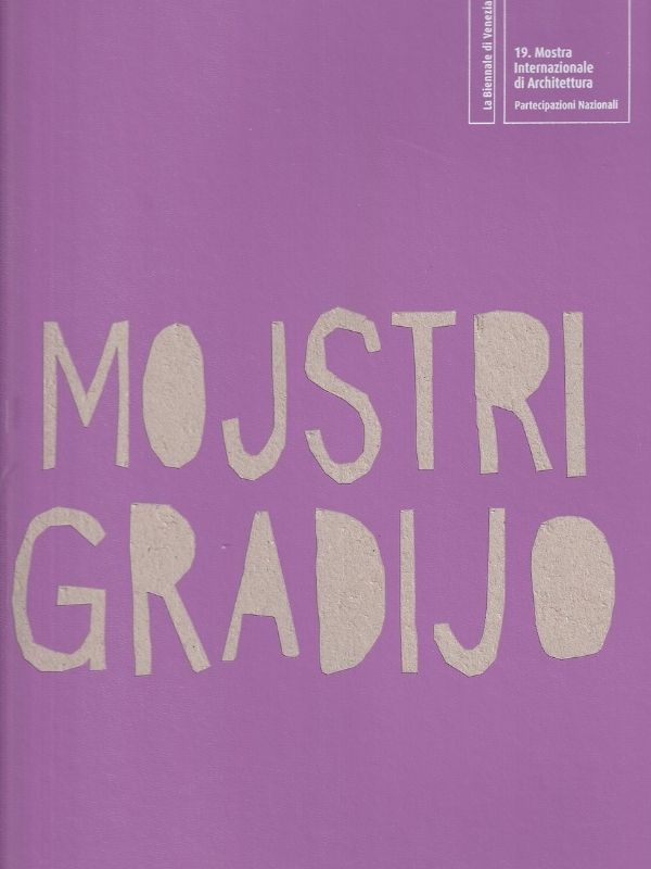 Mojstri gradijo : slovenski paviljon : 19. mednarodna arhitekturna razstava La Biennale di Venezia