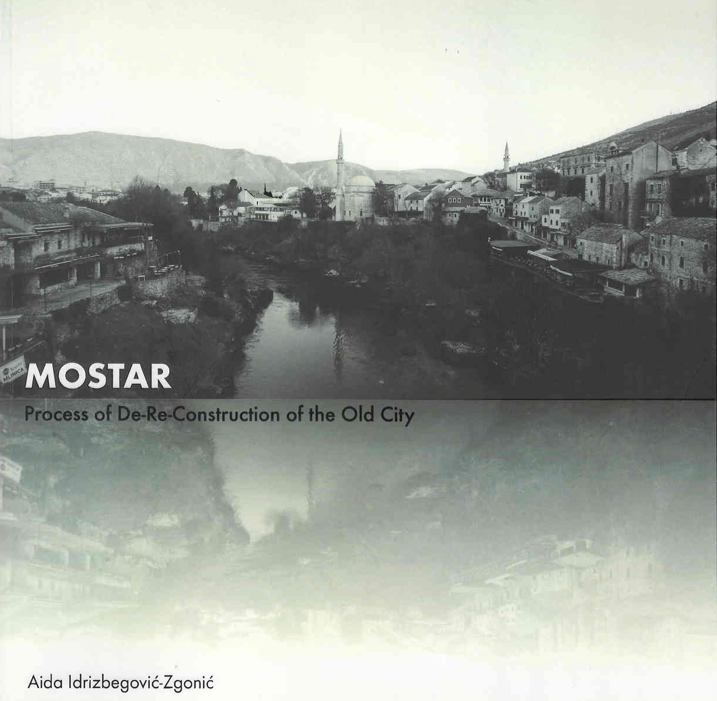 Mostar : process of de-re-construction of the Old City