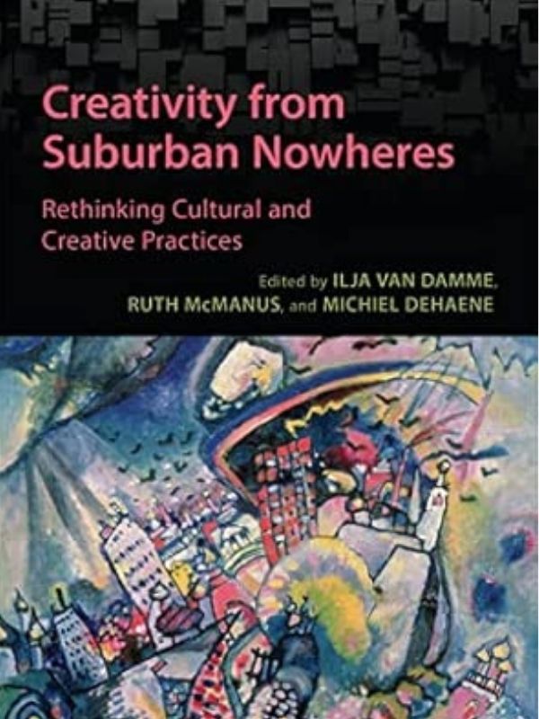 Creativity from suburban nowheres : rethinking cultural and creative practices
