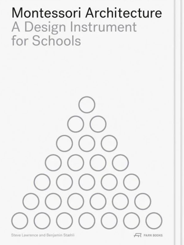 Montessori architecture : a design instrument for schools