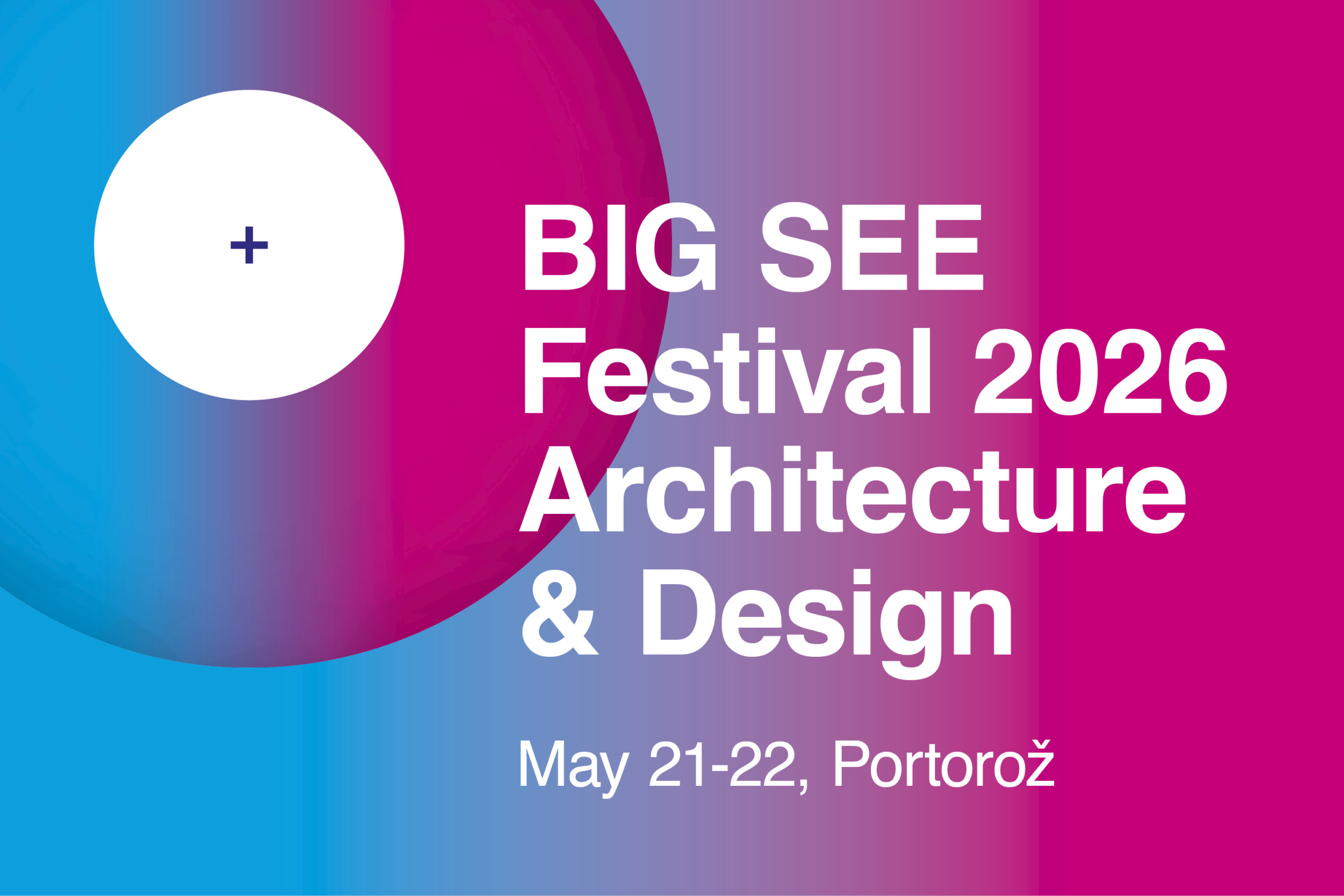 BIG SEE Festival 2026 – Architecture. Design. Make Sense.