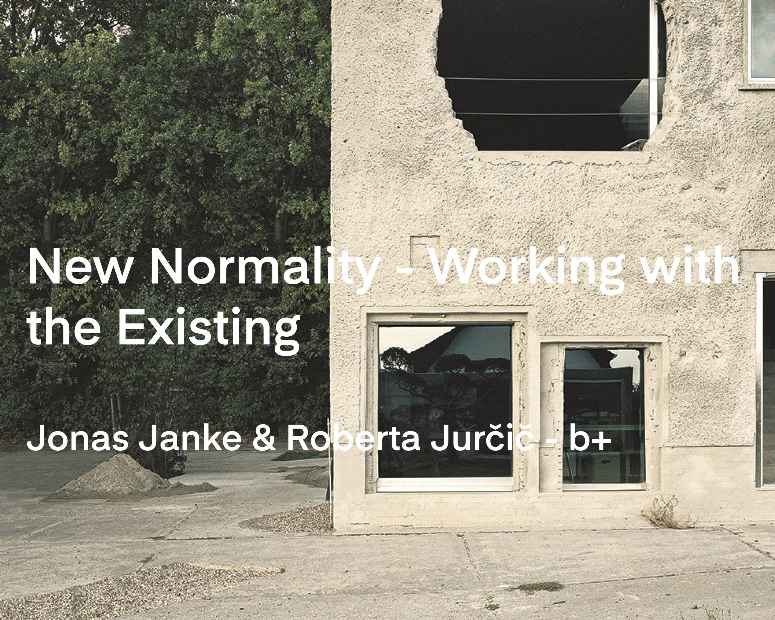 Jonas Janke & Roberta Jurčić (b+) – New Normality: Working with the Existing – gostujoče predavanje
