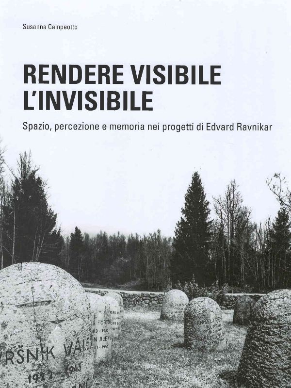 Rendere visibile l'invisibile : spazio, percezione e memoria nei progetti di Edvard Ravnikar