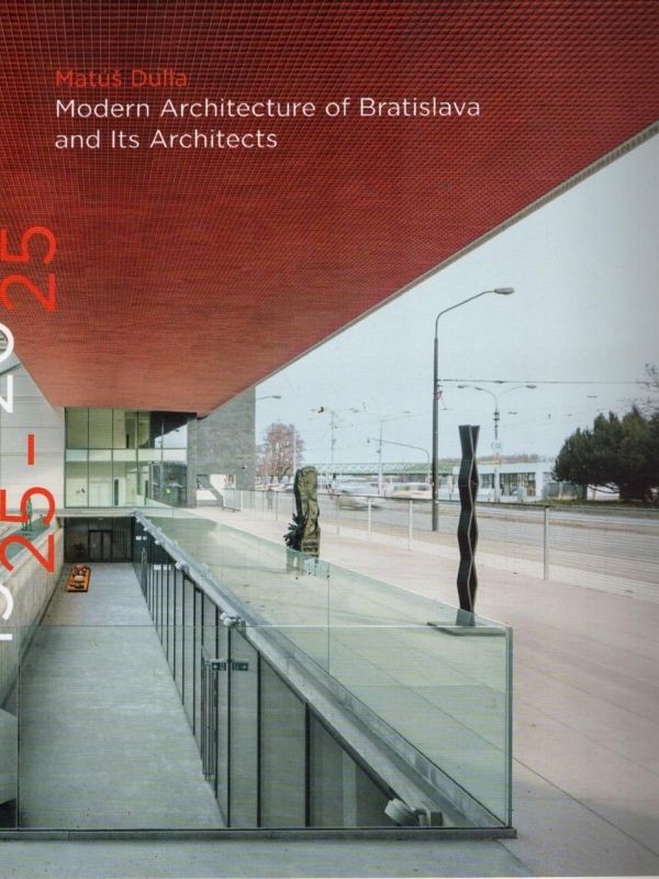 Modern architecture of Bratislava and its architects : 1925-2025