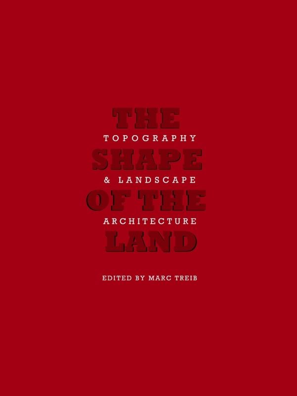 The shape of the land : topography & landscape architecture