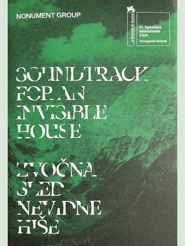 Soundtrack for an invisible house : Pavilion of the Republic of Slovenia at the 61st International Art Exhibition - La Biennale di Venezia