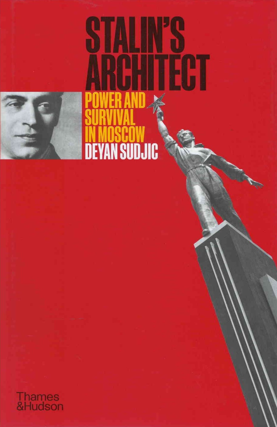 Stalin's architect : power and survival in Moscow : Boris Iofan (1891-1976)