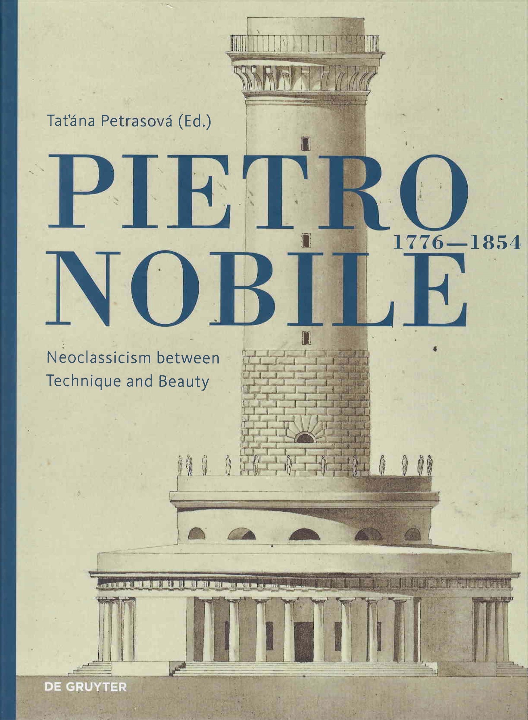 Pietro Nobile : 1776-1854 : neoclassicism between technique and beauty