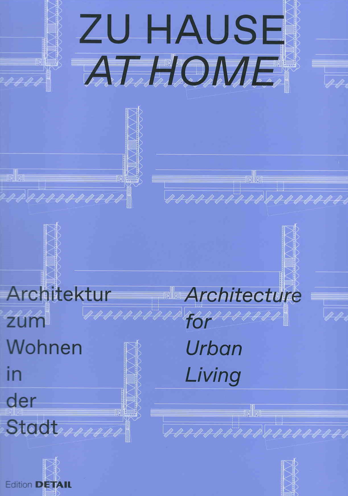 Zu Hause : Architektur zum Wohnen in der Stadt = At home : architecture for urban living