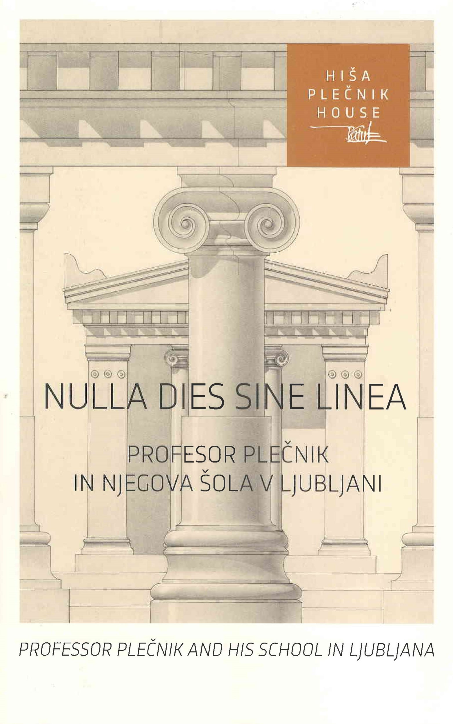 Nulla dies sine linea : profesor Plečnik in njegova šola v Ljubljani